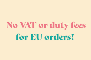 No VAT or duty fees for EU orders!